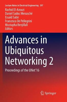 Advances in Ubiquitous Networking 2: Proceedings of the UNet16 Softcover reprint of the original 1st ed. 2017