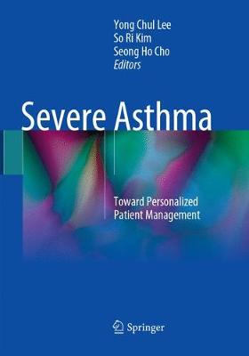 Severe Asthma: Toward Personalized Patient Management Softcover reprint of the original 1st ed. 2018