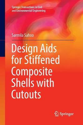 Design Aids for Stiffened Composite Shells with Cutouts Softcover reprint of the original 1st ed. 2017