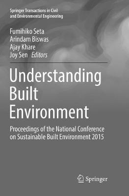 Understanding Built Environment: Proceedings of the National Conference on Sustainable Built Environment 2015 Softcover reprint of the original 1st ed. 2017