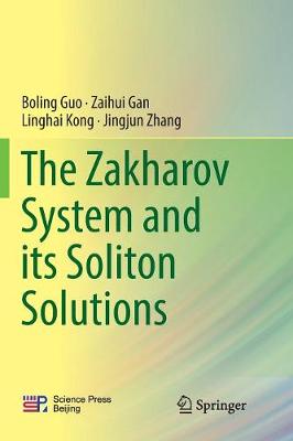 Zakharov System and its Soliton Solutions Softcover reprint of the original 1st ed. 2016