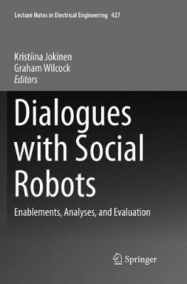 Dialogues with Social Robots: Enablements, Analyses, and Evaluation Softcover reprint of the original 1st ed. 2017