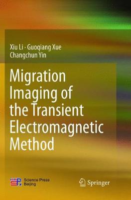 Migration Imaging of the Transient Electromagnetic Method Softcover reprint of the original 1st ed. 2017