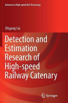 Detection and Estimation Research of High-speed Railway Catenary Softcover reprint of the original 1st ed. 2017