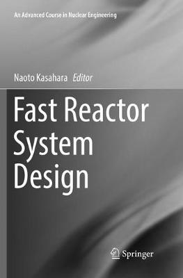 Fast Reactor System Design Softcover reprint of the original 1st ed. 2017