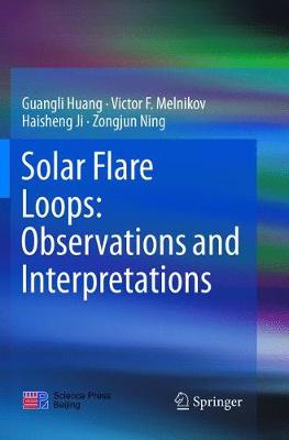 Solar Flare Loops: Observations and Interpretations Softcover reprint of the original 1st ed. 2018