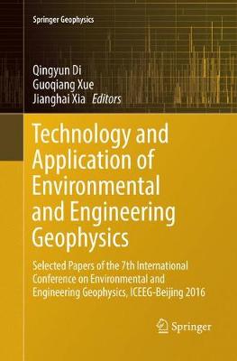 Technology and Application of Environmental and Engineering Geophysics: Selected Papers of the 7th International Conference on Environmental and  Engineering Geophysics, ICEEG-Beijing 2016 Softcover reprint of the original 1st ed. 2017
