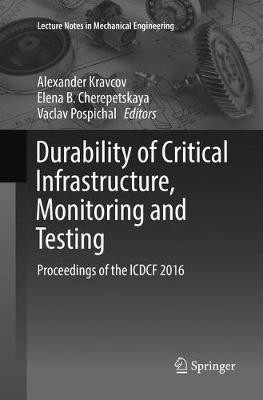 Durability of Critical Infrastructure, Monitoring and Testing: Proceedings of the ICDCF 2016 Softcover reprint of the original 1st ed. 2017