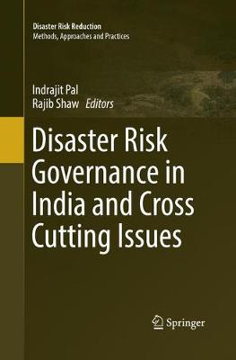 Disaster Risk Governance in India and Cross Cutting Issues Softcover reprint of the original 1st ed. 2018