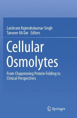 Cellular Osmolytes: From Chaperoning Protein Folding to Clinical Perspectives Softcover Reprint of the Original 1st 2017 ed.