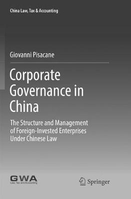 Corporate Governance in China: The Structure and Management of Foreign-Invested Enterprises Under Chinese Law Softcover reprint of the original 1st ed. 2017