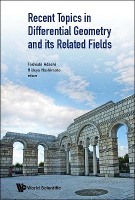 Recent Topics In Differential Geometry And Its Related Fields - Proceedings  Of The 6th International Colloquium On Differential Geometry And Its Related Fields