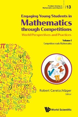 Engaging Young Students In Mathematics Through Competitions - World  Perspectives And Practices: Volume I - Competition-ready Mathematics