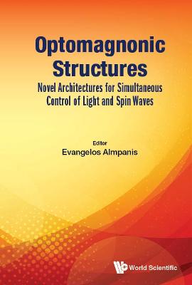 Optomagnonic Structures: Novel Architectures For Simultaneous Control Of  Light And Spin Waves