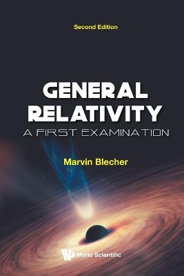 General Relativity: A First Examination Second Edition
