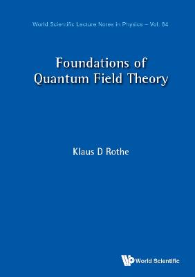 Foundations Of Quantum Field Theory
