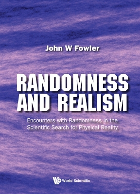 Randomness And Realism: Encounters With Randomness In The Scientific Search  For Physical Reality