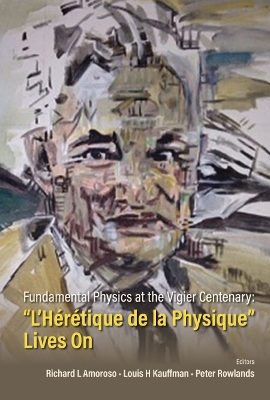 Fundamental Physics At The Vigier Centenary: &quote;L'heretique De La Physique&quote; Lives On
