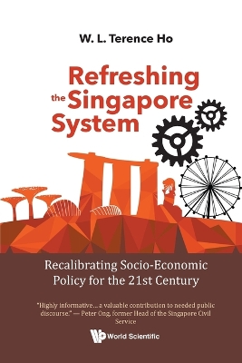Refreshing The Singapore System: Recalibrating Socio-economic Policy For The  21st Century