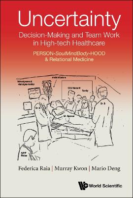 Uncertainty, Decision-making And Team Work In High-tech Healthcare:  Person-soulmindbody-hood & Relational Medicine