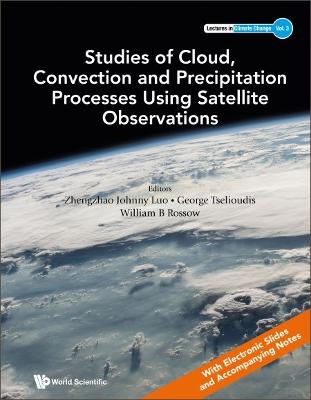Studies Of Cloud, Convection And Precipitation Processes Using Satellite  Observations