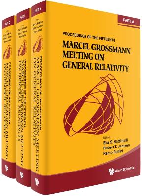 Fifteenth Marcel Grossmann Meeting, The: On Recent Developments In  Theoretical And Experimental General Relativity, Astrophysics, And Relativistic Field Theories - Proceedings Of The Mg15 Meeting On General Relativity (In 3 Volumes)