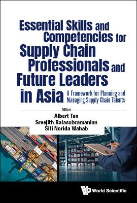 Essential Skills And Competencies For Supply Chain Professionals And Future  Leaders In Asia: A Framework For Planning And Managing Supply Chain Talents