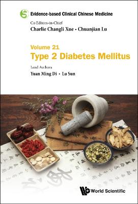 Evidence-based Clinical Chinese Medicine - Volume 21: Type 2 Diabetes Mellitus