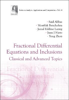 Fractional Differential Equations And Inclusions: Classical And Advanced  Topics