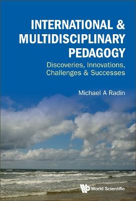 International & Multidisciplinary Pedagogy: Discoveries, Innovations,  Challenges & Successes