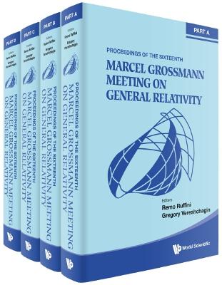 Sixteenth Marcel Grossmann Meeting, The: On Recent Developments In  Theoretical And Experimental General Relativity, Astrophysics, And Relativistic Field Theories - Proceedings Of The Mg16 Meeting On General Relativity (In 4 Volumes)