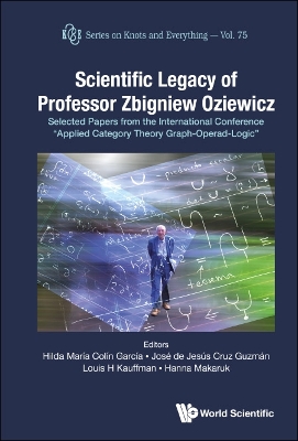 Scientific Legacy Of Professor Zbigniew Oziewicz: Selected Papers From The  International Conference Applied Category Theory Graph-operad-logic