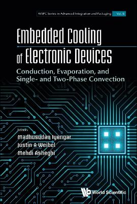 Embedded Cooling Of Electronic Devices: Conduction, Evaporation, And Single-  And Two-phase Convection