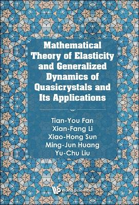 Mathematical Theory Of Elasticity And Generalized Dynamics Of Quasicrystals  And Its Applications