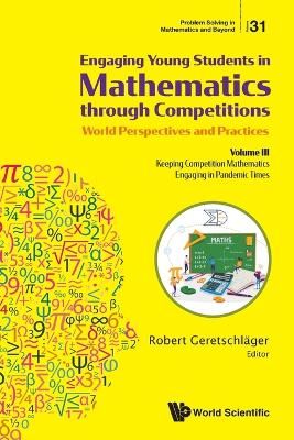 Engaging Young Students In Mathematics Through Competitions - World  Perspectives And Practices: Volume Iii - Keeping Competition Mathematics Engaging In Pandemic Times