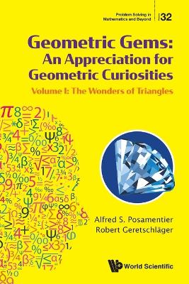 Geometric Gems: An Appreciation For Geometric Curiosities - Volume I: The  Wonders Of Triangles