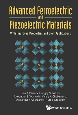 Advanced Ferroelectric And Piezoelectric Materials: With Improved Properties  And Their Applications