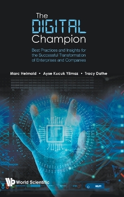 Digital Champion, The: Best Practices And Insights For The Successful  Transformation Of Enterprises And Companies