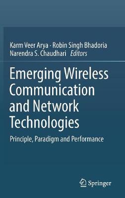Emerging Wireless Communication and Network Technologies: Principle, Paradigm and Performance 1st ed. 2018