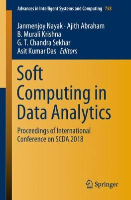 Soft Computing in Data Analytics: Proceedings of International Conference on SCDA 2018 2019 ed.