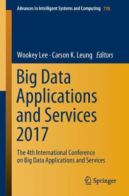 Big Data Applications and Services 2017: The 4th International Conference on Big Data Applications and Services 1st ed. 2019