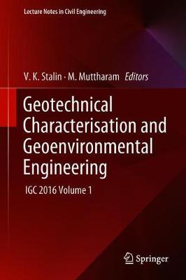 Geotechnical Characterisation and Geoenvironmental Engineering: IGC 2016 Volume 1 2019 ed.