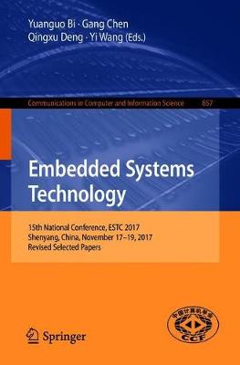 Embedded Systems Technology: 15th National Conference, ESTC 2017, Shenyang, China, November 17-19, 2017,  Revised Selected Papers 2018 ed.