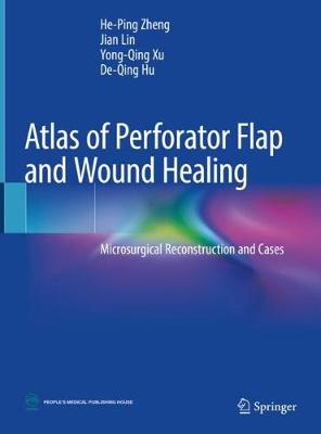 Atlas of Perforator Flap and Wound Healing: Microsurgical Reconstruction and Cases