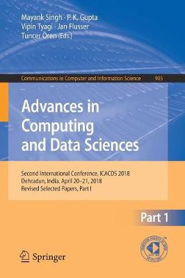 Advances in Computing and Data Sciences: Second International Conference, ICACDS 2018, Dehradun, India, April 20-21, 2018, Revised Selected Papers, Part I
