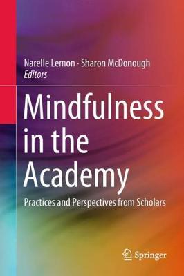 Mindfulness in the Academy: Practices and Perspectives from Scholars 2018 ed.