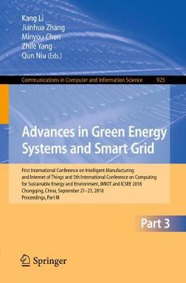 Advances in Green Energy Systems and Smart Grid: First International Conference on Intelligent Manufacturing and Internet of  Things and 5th International Conference on Computing for Sustainable Energy and Environment, IMIOT and ICSEE 2018, Chongqing, China, September 21-23, 2018, Proceedings, Part III 2018 ed.