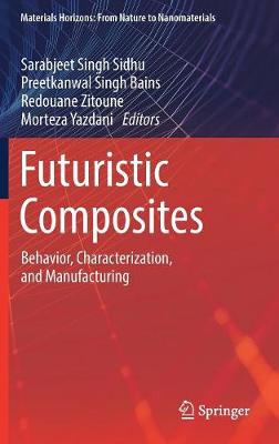 Futuristic Composites: Behavior, Characterization, and Manufacturing 2018 ed.