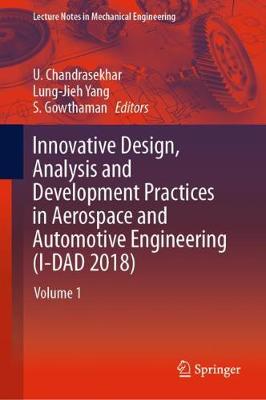 Innovative Design, Analysis and Development Practices in Aerospace and Automotive Engineering (I-DAD 2018): Volume 1
