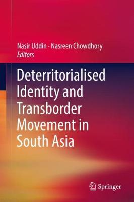 Deterritorialised Identity and Transborder Movement in South Asia 2019 ed.